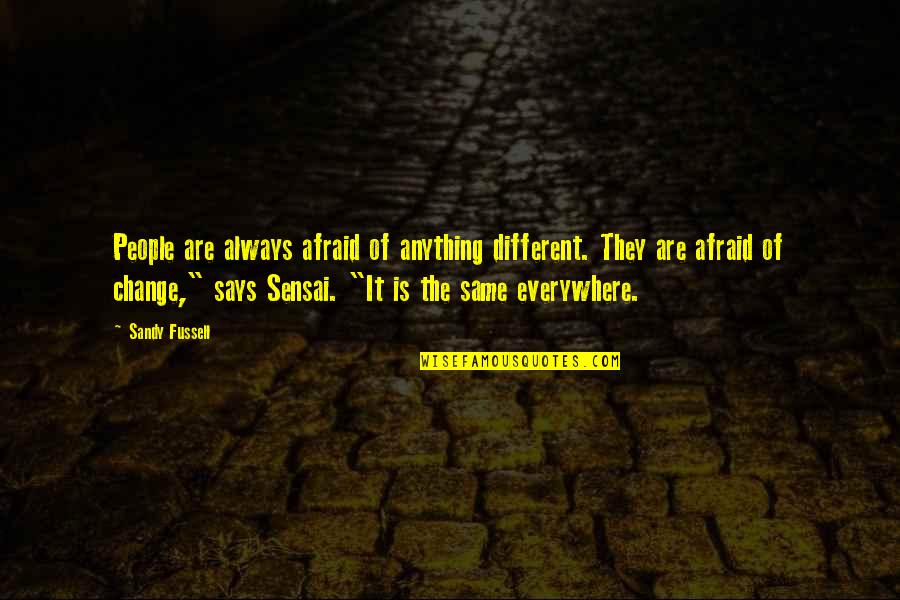 Colega In English Quotes By Sandy Fussell: People are always afraid of anything different. They Colega In English Quotes By Sandy Fussell: People are always afraid of anything different. They