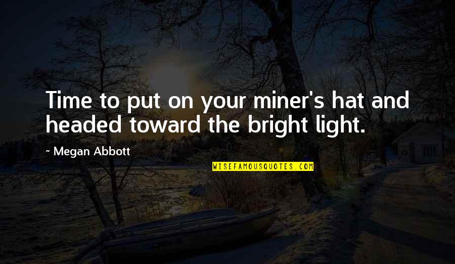 Colegas El Quotes By Megan Abbott: Time to put on your miner's hat and