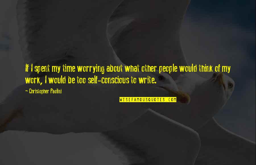 Colehill Lane Quotes By Christopher Paolini: If I spent my time worrying about what