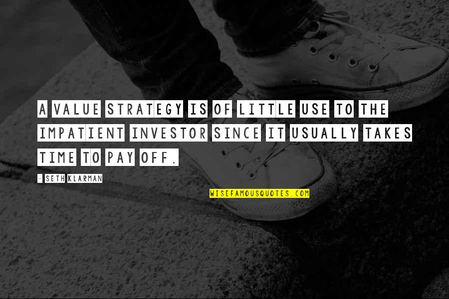 Colehour Cohen Quotes By Seth Klarman: A value strategy is of little use to
