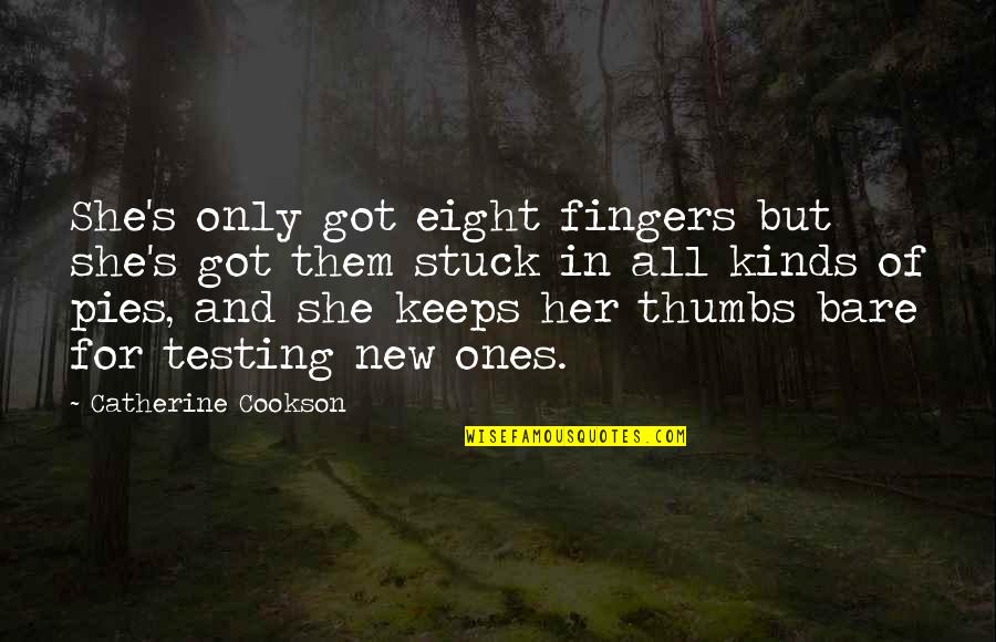 Colemanequipmentstclairsvilleohio Quotes By Catherine Cookson: She's only got eight fingers but she's got