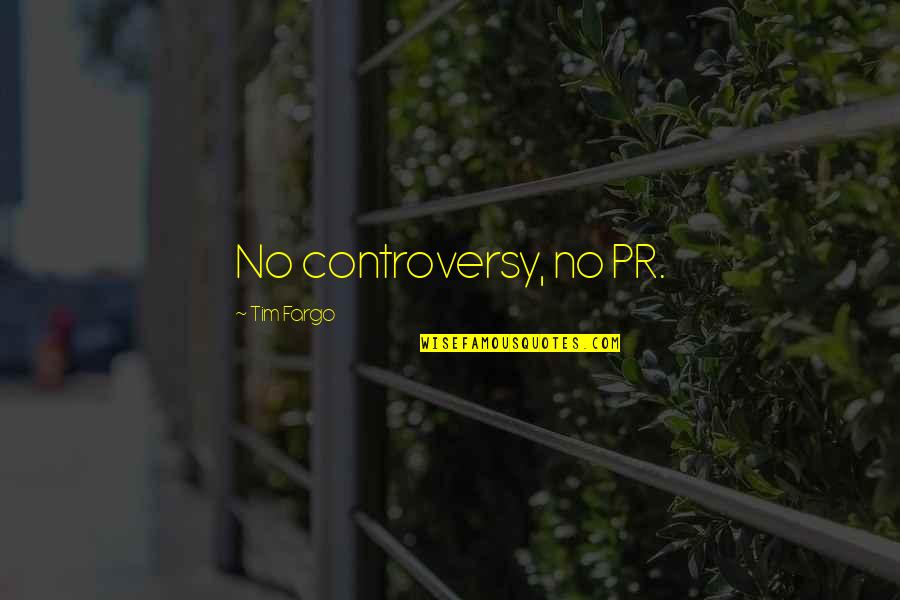 Colenbrander Accountants Quotes By Tim Fargo: No controversy, no PR.