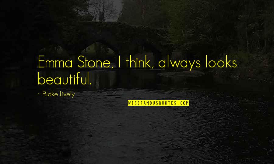 Colenso Coal Mine Quotes By Blake Lively: Emma Stone, I think, always looks beautiful. Colenso Coal Mine Quotes By Blake Lively: Emma Stone, I think, always looks beautiful.