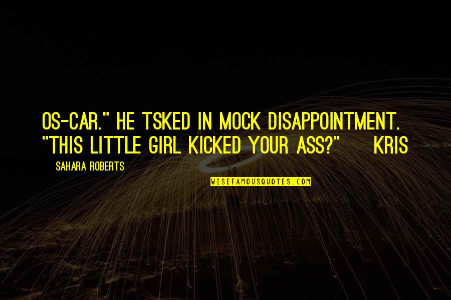 Colenso Coal Mine Quotes By Sahara Roberts: Os-car." He tsked in mock disappointment. "This little Colenso Coal Mine Quotes By Sahara Roberts: Os-car." He tsked in mock disappointment. "This little