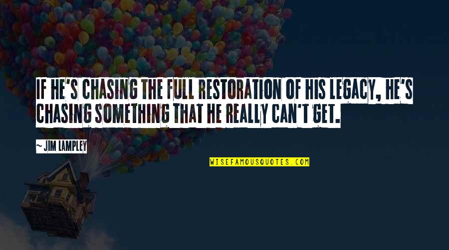 Coleslaw Dressing Quotes By Jim Lampley: If he's chasing the full restoration of his Coleslaw Dressing Quotes By Jim Lampley: If he's chasing the full restoration of his