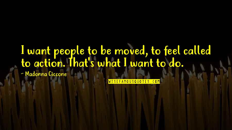 Coletiva Flamengo Quotes By Madonna Ciccone: I want people to be moved, to feel