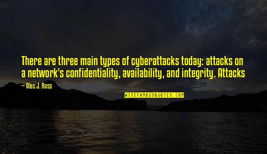 Coletivos Completo Quotes By Alec J. Ross: There are three main types of cyberattacks today: Coletivos Completo Quotes By Alec J. Ross: There are three main types of cyberattacks today: