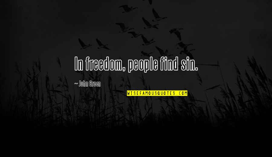 Coletivos Completo Quotes By John Green: In freedom, people find sin.