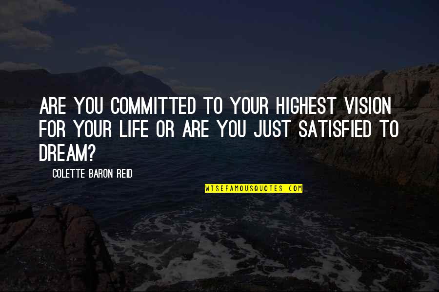 Colette Baron Reid Quotes By Colette Baron Reid: Are you committed to your highest vision for