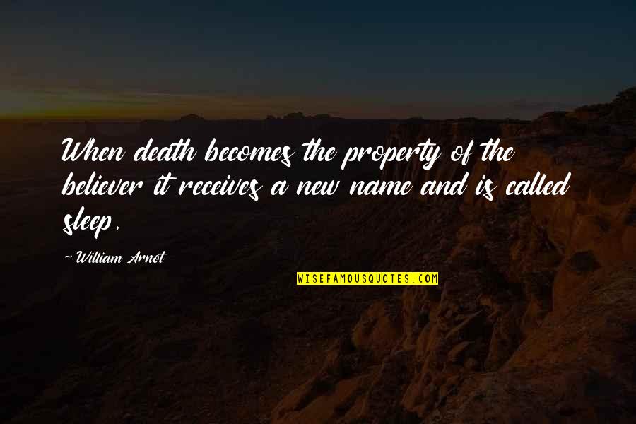 Colette Butler Quotes By William Arnot: When death becomes the property of the believer