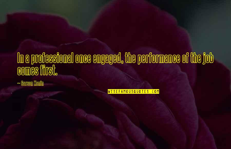 Colette Tatou Quotes By Garson Kanin: In a professional once engaged, the performance of