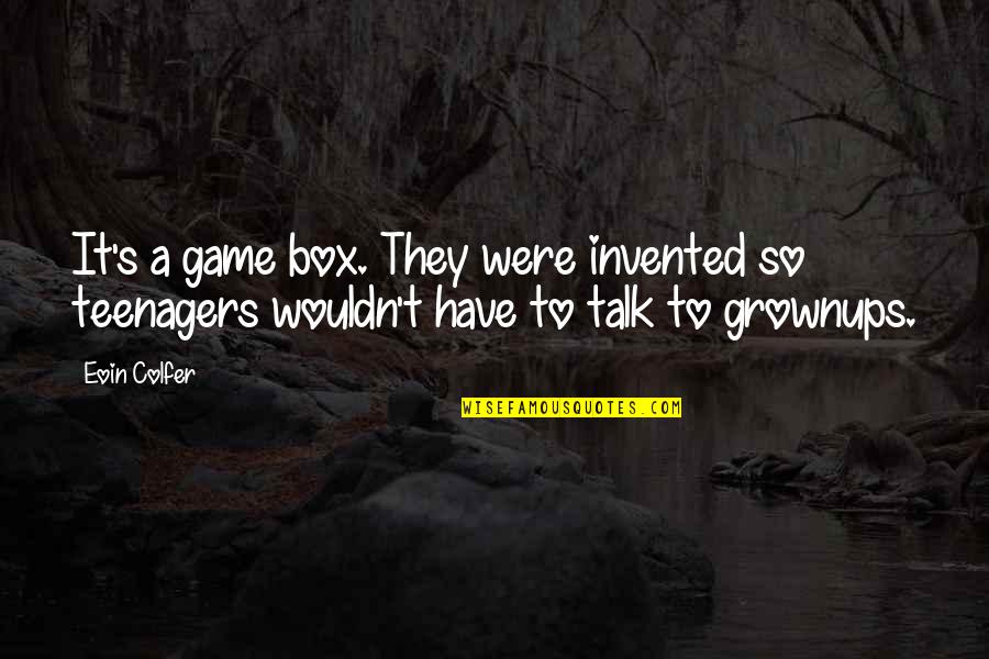 Colfer's Quotes By Eoin Colfer: It's a game box. They were invented so