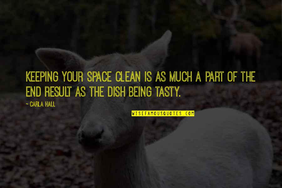 Colgajos Por Quotes By Carla Hall: Keeping your space clean is as much a