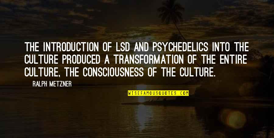 Colgan Quotes By Ralph Metzner: The introduction of LSD and psychedelics into the