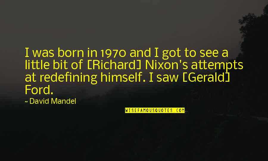 Colgar Las Alas Quotes By David Mandel: I was born in 1970 and I got