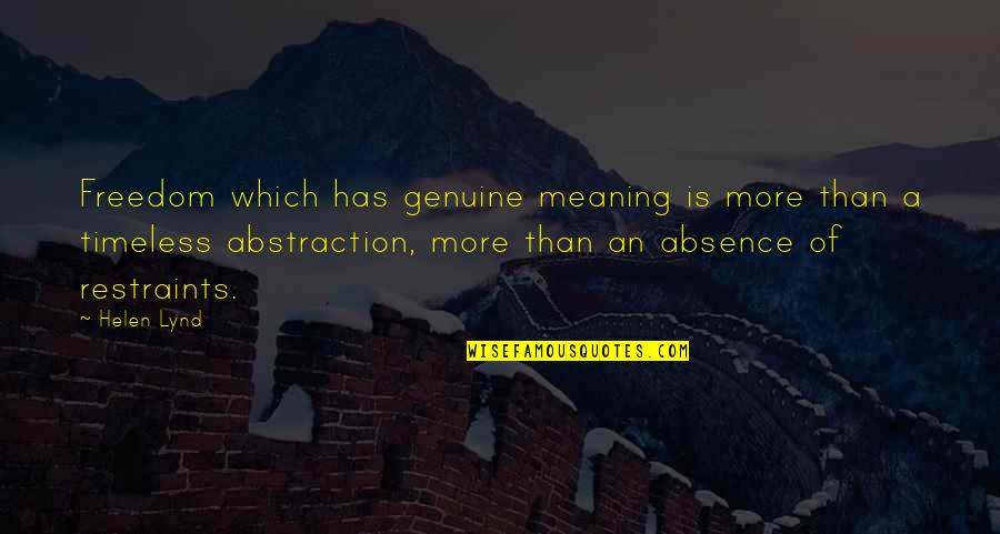 Colhendo Mandioca Quotes By Helen Lynd: Freedom which has genuine meaning is more than Colhendo Mandioca Quotes By Helen Lynd: Freedom which has genuine meaning is more than