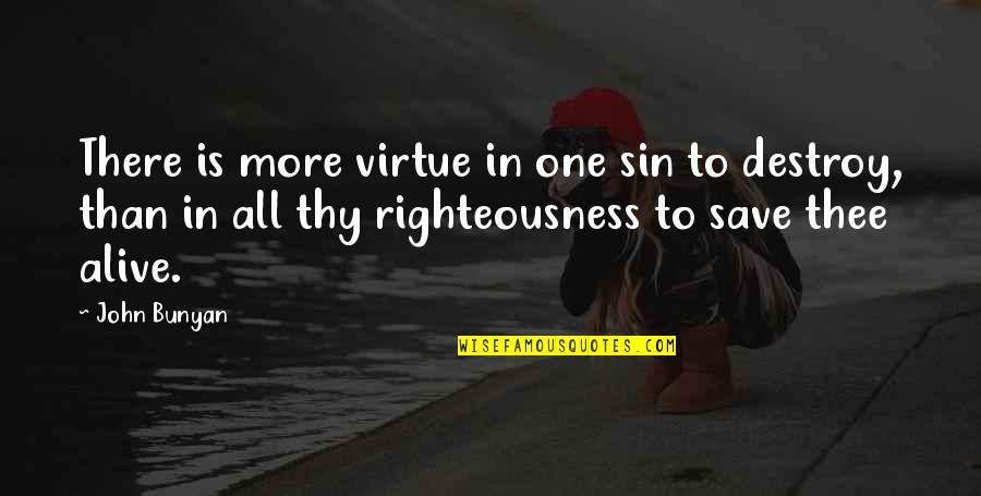 Colher Quotes By John Bunyan: There is more virtue in one sin to