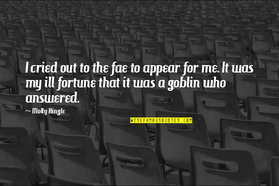 Colianos Bullhead Quotes By Molly Ringle: I cried out to the fae to appear Colianos Bullhead Quotes By Molly Ringle: I cried out to the fae to appear