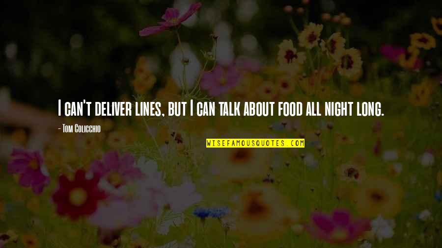 Colicchio Quotes By Tom Colicchio: I can't deliver lines, but I can talk Colicchio Quotes By Tom Colicchio: I can't deliver lines, but I can talk