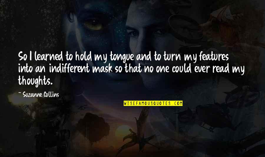 Coliform Count Quotes By Suzanne Collins: So I learned to hold my tongue and