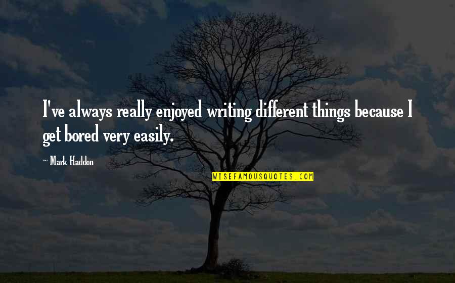 Colimas Parlier Quotes By Mark Haddon: I've always really enjoyed writing different things because