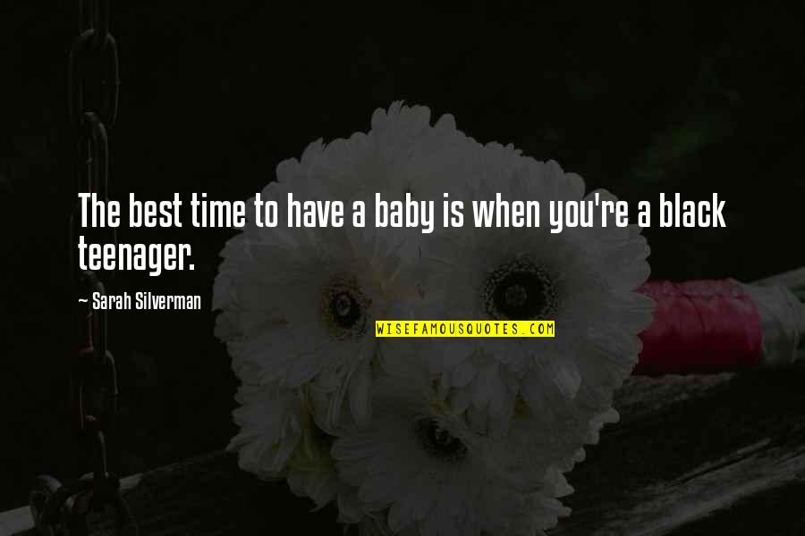 Colin Beavan No Impact Man Quotes By Sarah Silverman: The best time to have a baby is