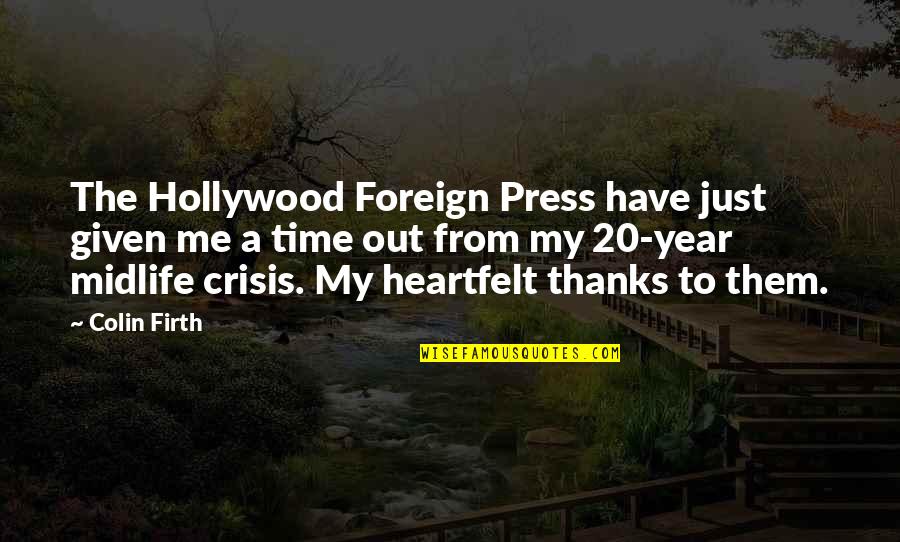 Colin Firth Quotes By Colin Firth: The Hollywood Foreign Press have just given me