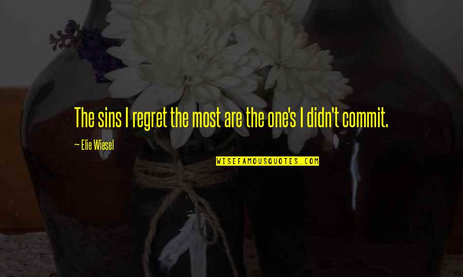 Colin Maclaurin Quotes By Elie Wiesel: The sins I regret the most are the