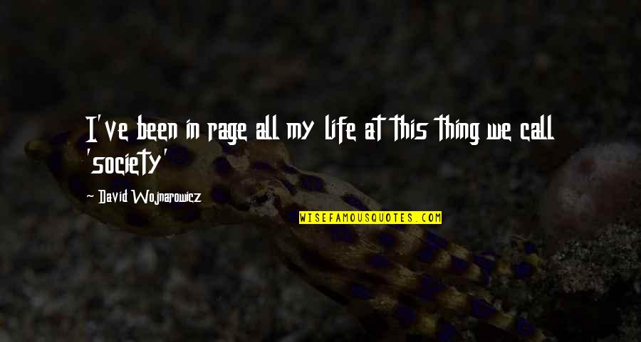 Colin Mcginn Quotes By David Wojnarowicz: I've been in rage all my life at