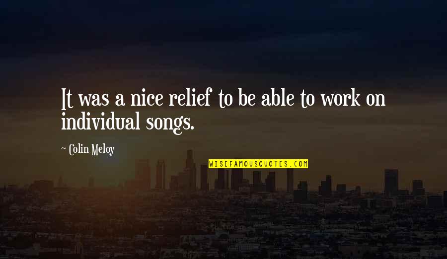 Colin Meloy Songs Quotes By Colin Meloy: It was a nice relief to be able