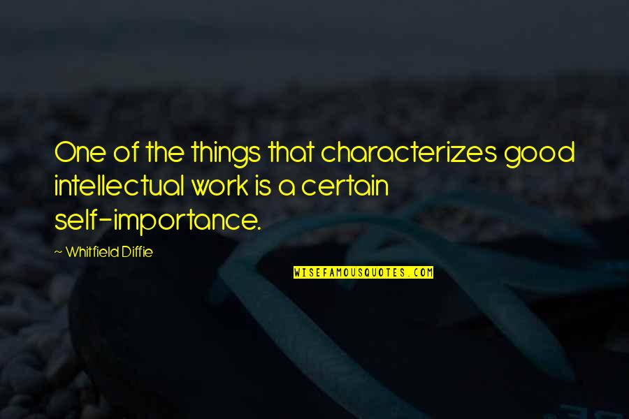 Colin Powell Military Quotes By Whitfield Diffie: One of the things that characterizes good intellectual Colin Powell Military Quotes By Whitfield Diffie: One of the things that characterizes good intellectual