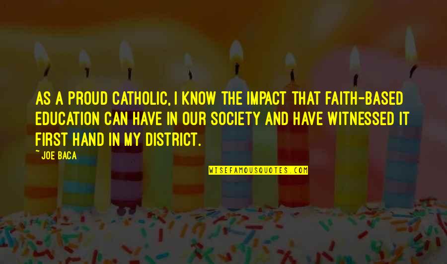 Colineal Quotes By Joe Baca: As a proud Catholic, I know the impact