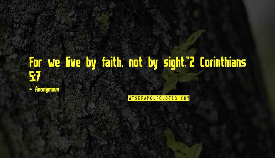 Colinization Quotes By Anonymous: For we live by faith, not by sight."2