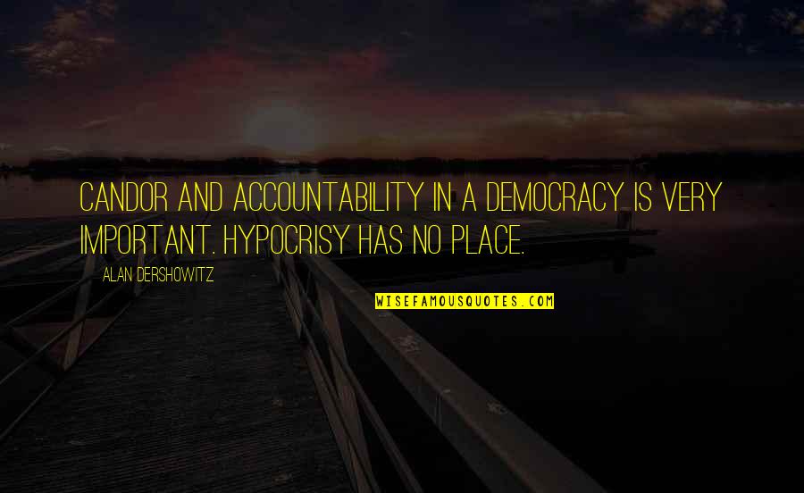Colique De Bebe Quotes By Alan Dershowitz: Candor and accountability in a democracy is very