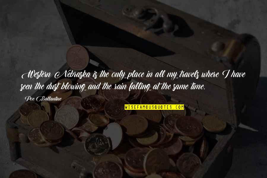 Colique Nephretique Quotes By Poe Ballantine: Western Nebraska is the only place in all Colique Nephretique Quotes By Poe Ballantine: Western Nebraska is the only place in all