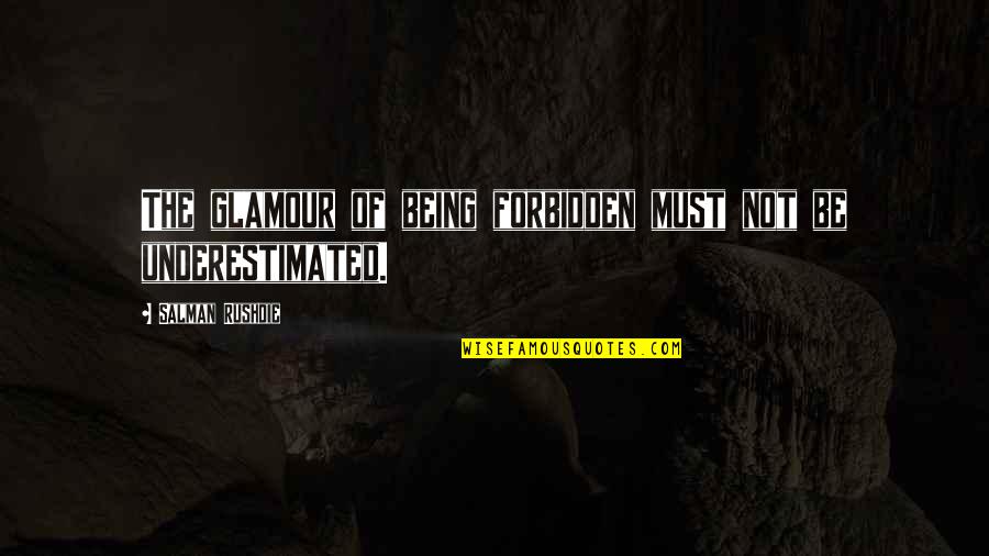 Coliseums In Europe Quotes By Salman Rushdie: The glamour of being forbidden must not be Coliseums In Europe Quotes By Salman Rushdie: The glamour of being forbidden must not be