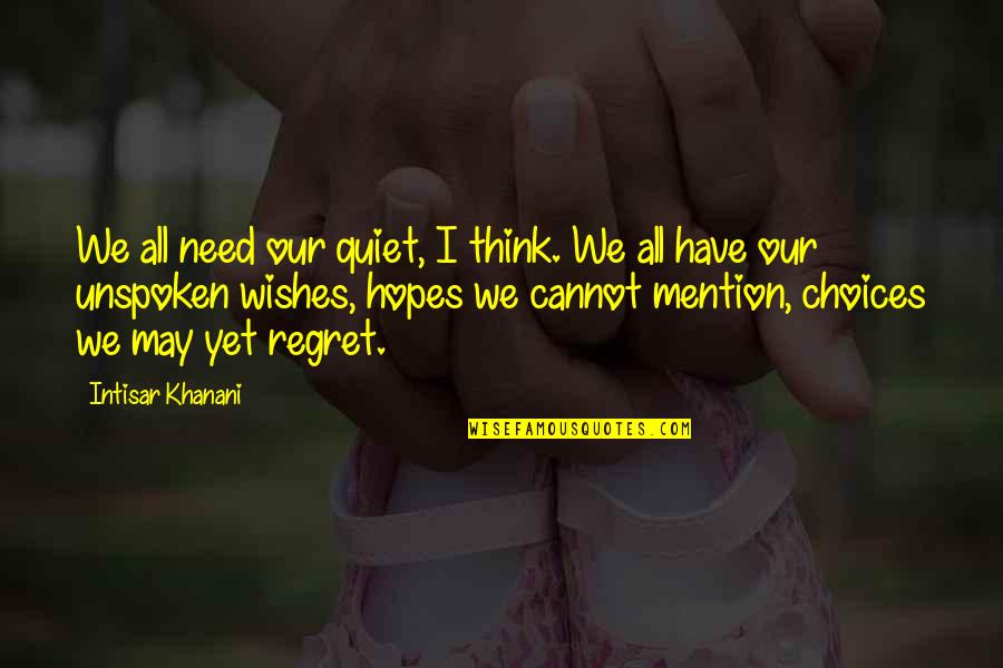 Colitis Symptoms Quotes By Intisar Khanani: We all need our quiet, I think. We