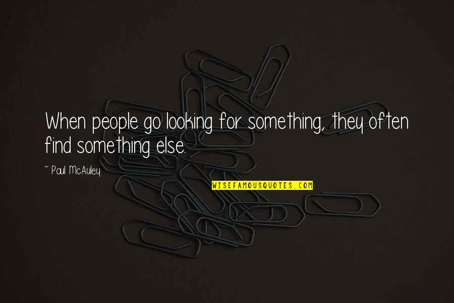 Collabo Quotes By Paul McAuley: When people go looking for something, they often