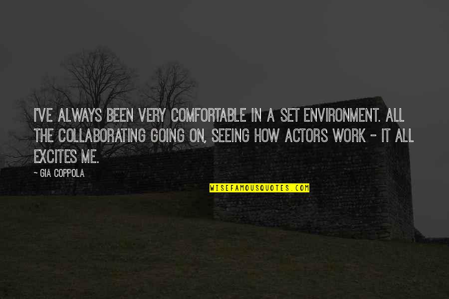 Collaborating Quotes By Gia Coppola: I've always been very comfortable in a set