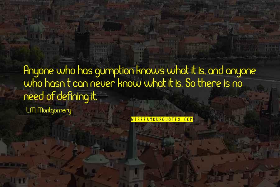 Collaboration And Competition Quotes By L.M. Montgomery: Anyone who has gumption knows what it is,