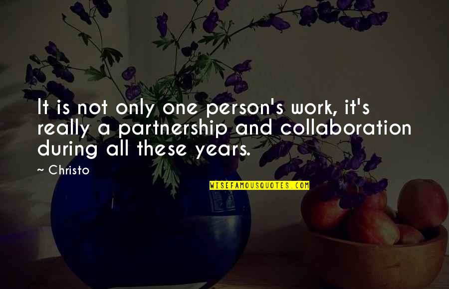 Collaboration At Work Quotes By Christo: It is not only one person's work, it's