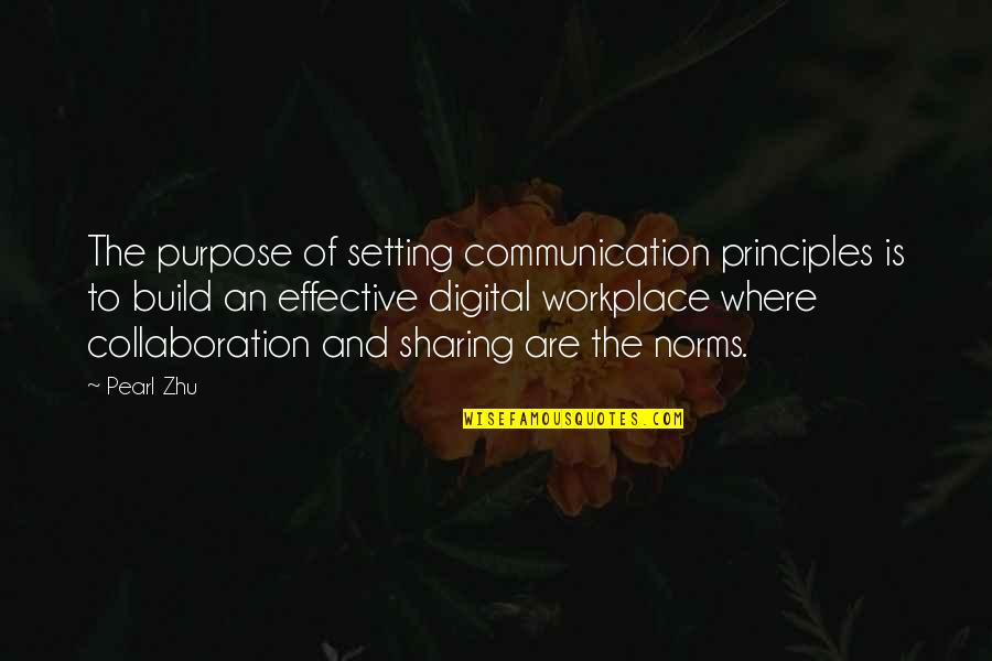 Collaboration In The Workplace Quotes By Pearl Zhu: The purpose of setting communication principles is to