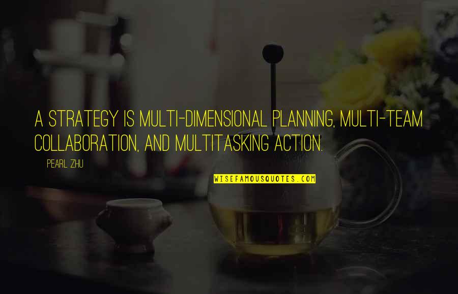 Collaboration Quotes By Pearl Zhu: A strategy is multi-dimensional planning, multi-team collaboration, and