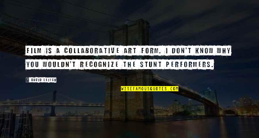 Collaborative Art Quotes By David Leitch: Film is a collaborative art form. I don't