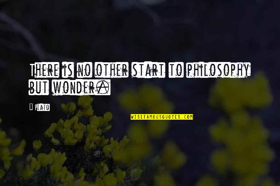 Collaborative Effort Quotes By Plato: There is no other start to philosophy but