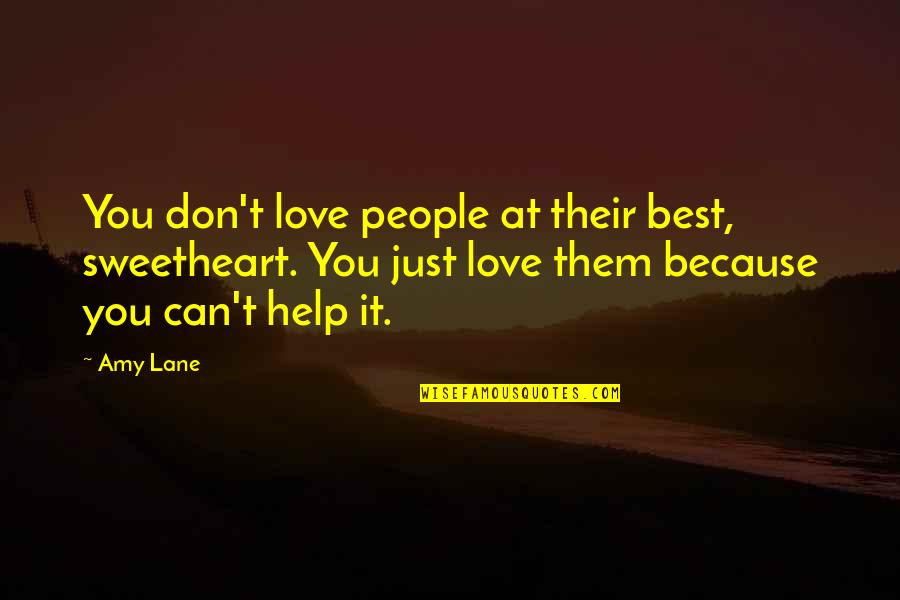 Collaborator Quotes By Amy Lane: You don't love people at their best, sweetheart.