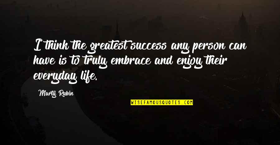 Collados De Guadalupe Quotes By Marty Rubin: I think the greatest success any person can Collados De Guadalupe Quotes By Marty Rubin: I think the greatest success any person can