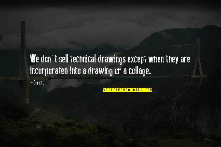 Collage Quotes By Christo: We don't sell technical drawings except when they