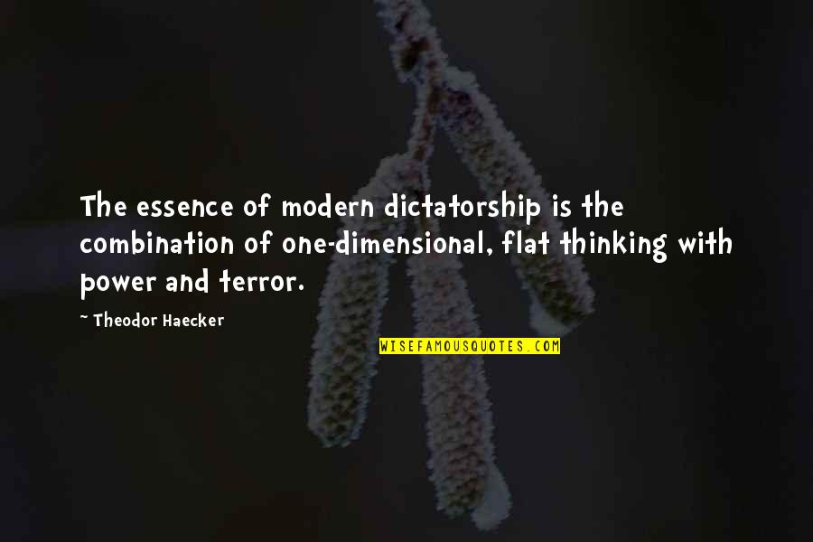 Collages Quotes By Theodor Haecker: The essence of modern dictatorship is the combination