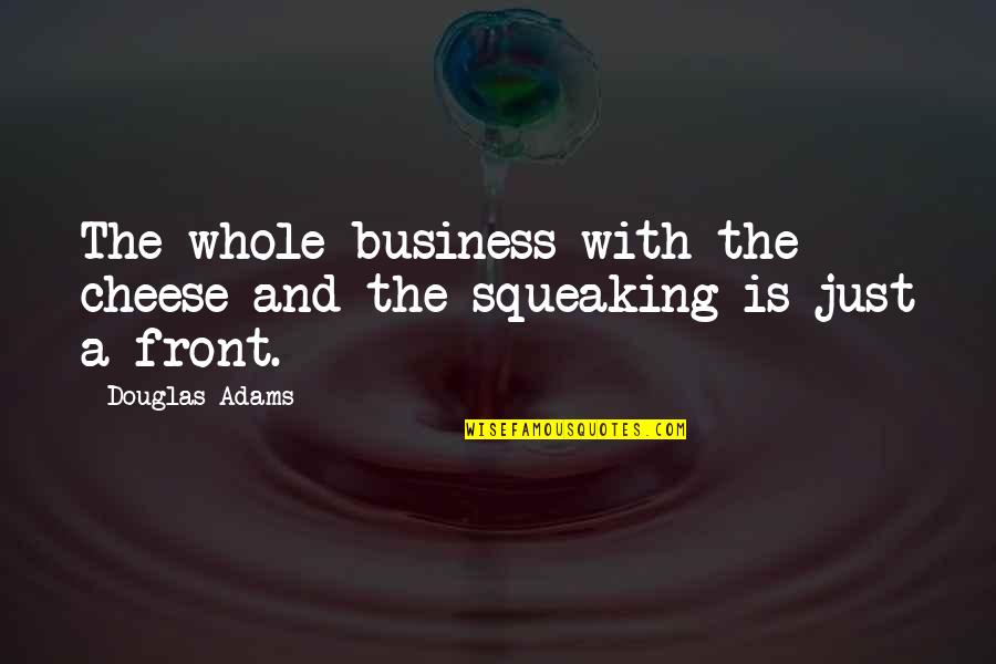 Collamore Built Quotes By Douglas Adams: The whole business with the cheese and the